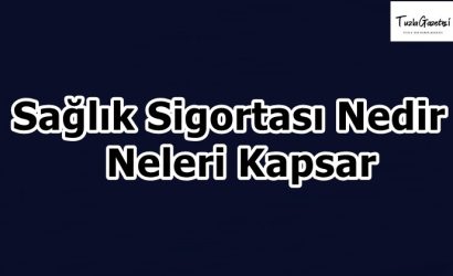 Sağlık Sigortası Nedir Neleri Kapsar