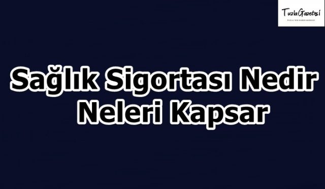 Sağlık Sigortası Nedir Neleri Kapsar