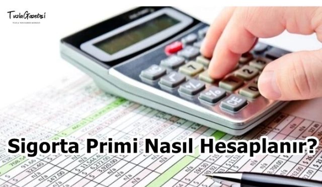 Sigorta Primi Nasıl Hesaplanır 2022