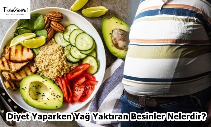 Diyet Yaparken Yağ Yaktıran Besinler Nelerdir