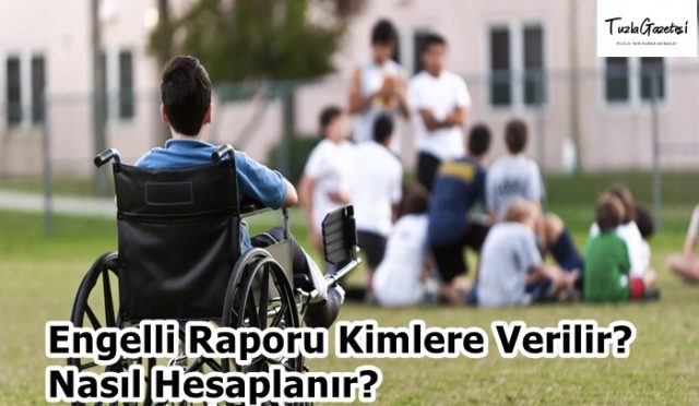 Engelli Raporu Kimlere Verilir Nasıl Hesaplanır