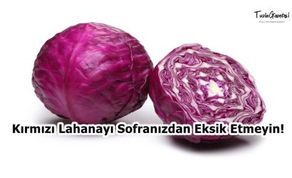 Kırmızı Lahanayı Sofranızdan Eksik Etmeyin