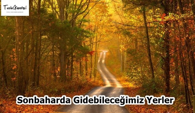Sonbaharda Gidebileceğimiz Yerler