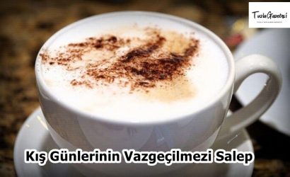 Kış Günlerinin Vazgeçilmezi Salep
