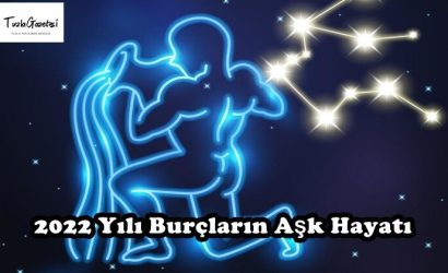 2022 Yılı Burçların Aşk Hayatı