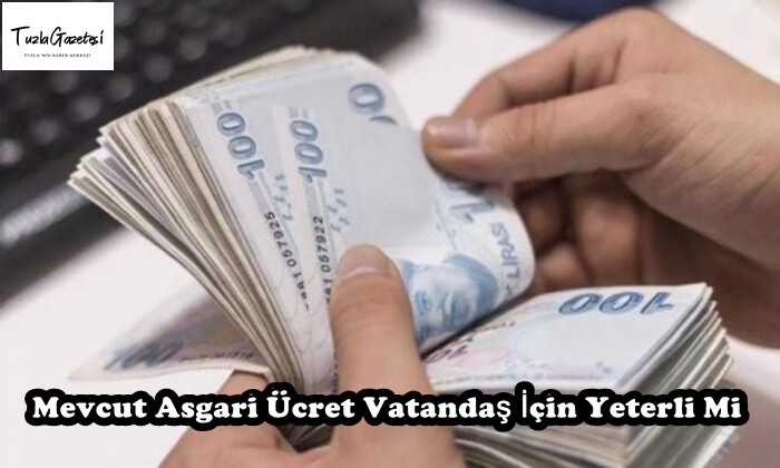 Mevcut Asgari Ücret Vatandaş İçin Yeterli Mi