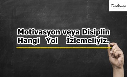 Motivasyon veya Disiplin Hangi Yol İzlemeliyiz