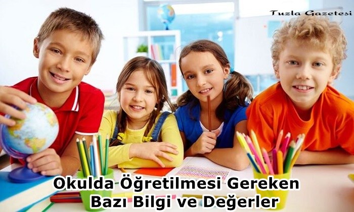 Okulda Öğretilmesi Gereken Bazı Bilgi ve Değerler