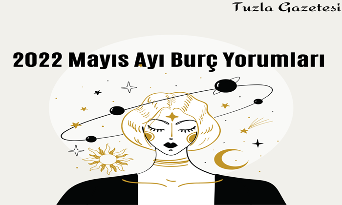 2022 Mayıs Ayı Burç Yorumları 