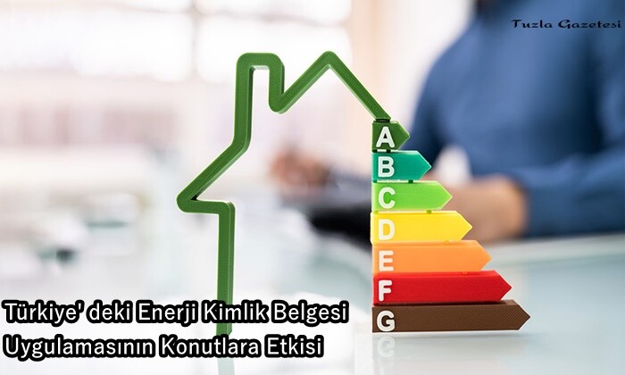 Türkiye' deki Enerji Kimlik Belgesi Uygulamasının Konutlara Etkisi