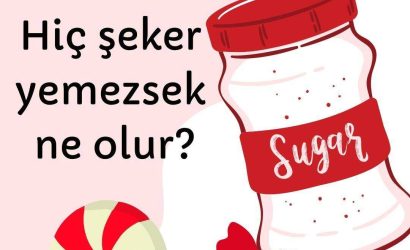 Hiç şeker yemezsek ne olur
