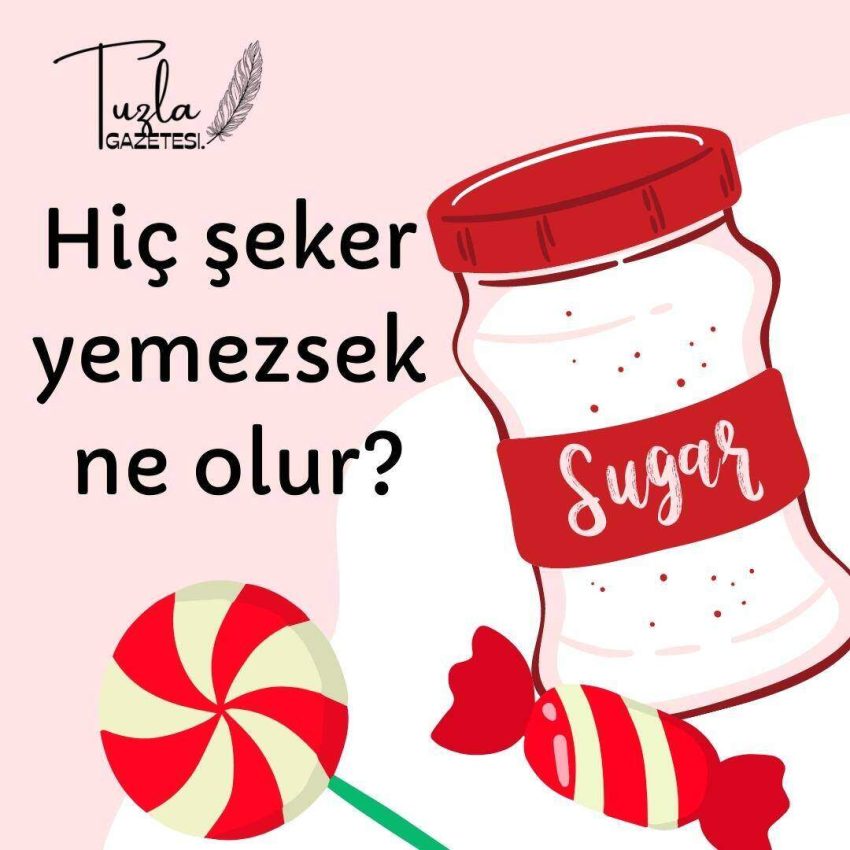 Hiç şeker yemezsek ne olur