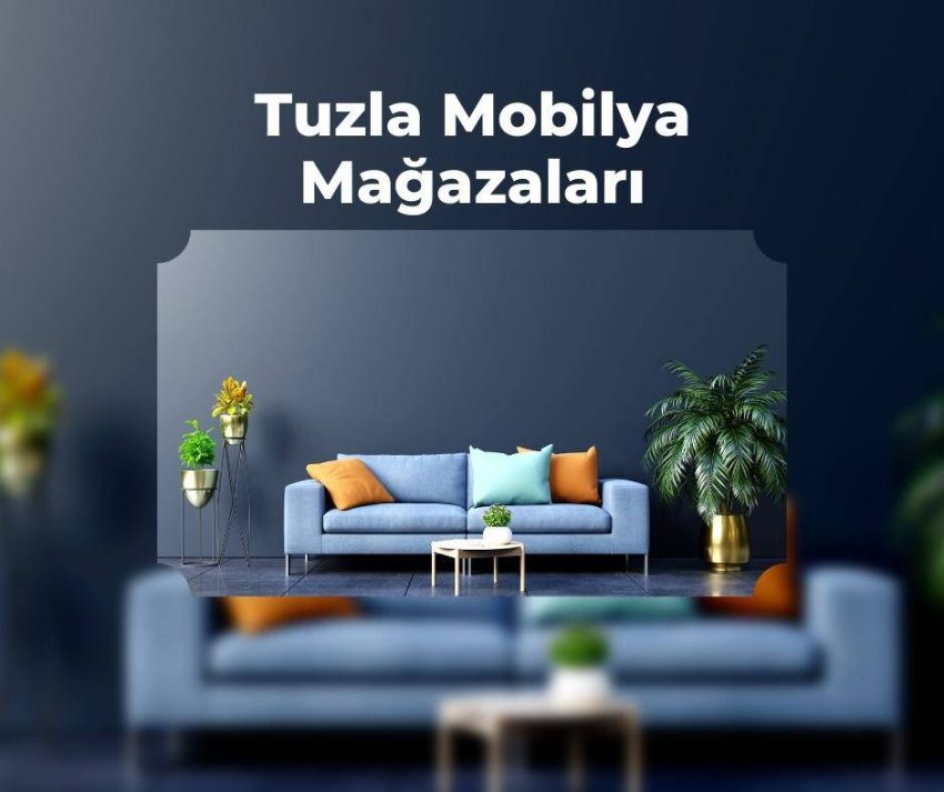 Tuzla Mobilya Mağazaları