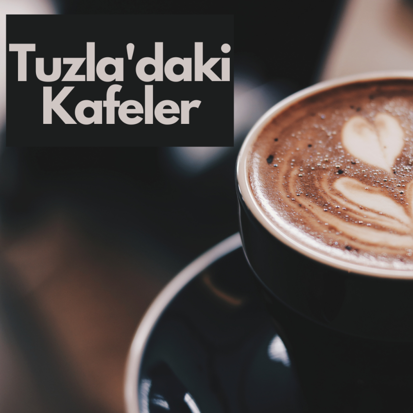 Tuzla’daki Kafeler