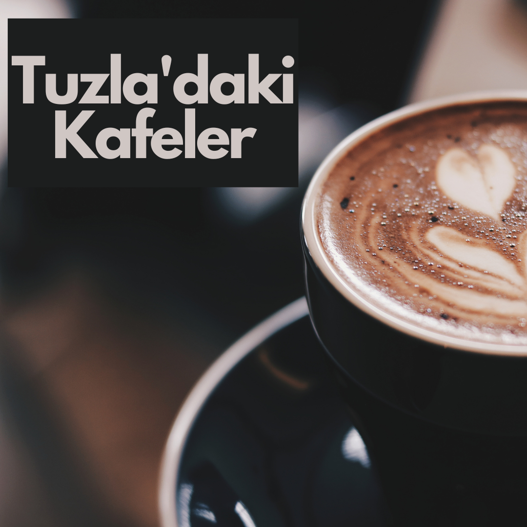 Tuzla'daki Kafeler tavsiye