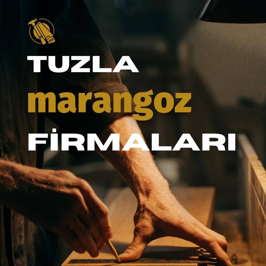 Tuzla Marangoz Firmaları iletişim