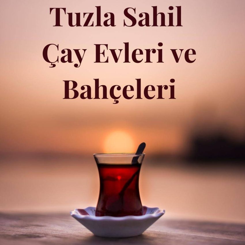 Tuzla Sahil Çay Evleri ve Bahçeleri