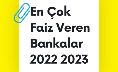 En Çok Faiz Veren Bankalar 2022 2023