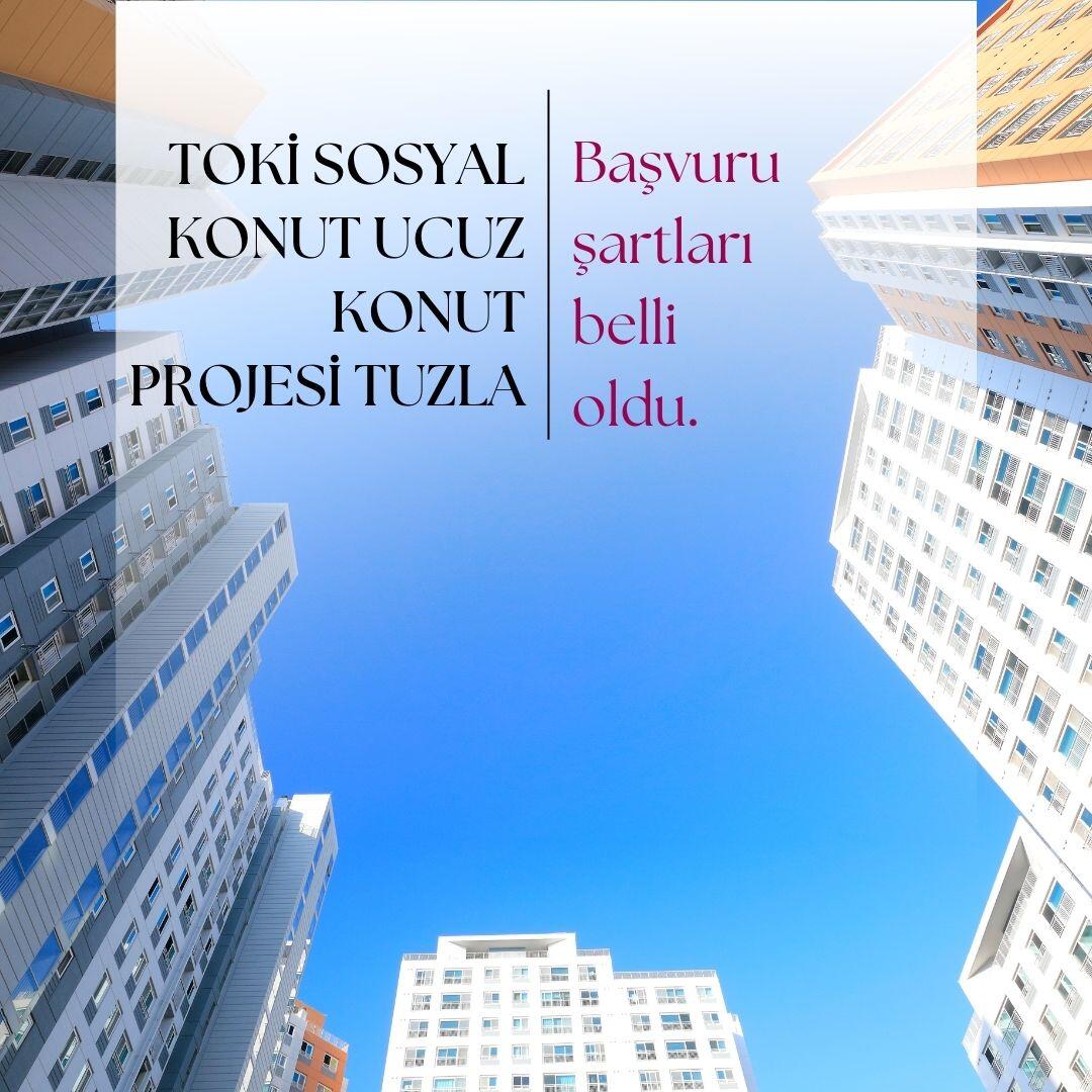 TOKİ Sosyal Konut ucuz konut Projesi Tuzla nezaman