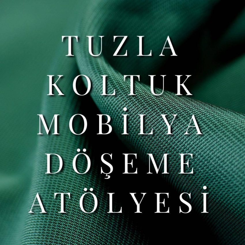 Tuzla Koltuk Mobilya Döşeme Atölyesi