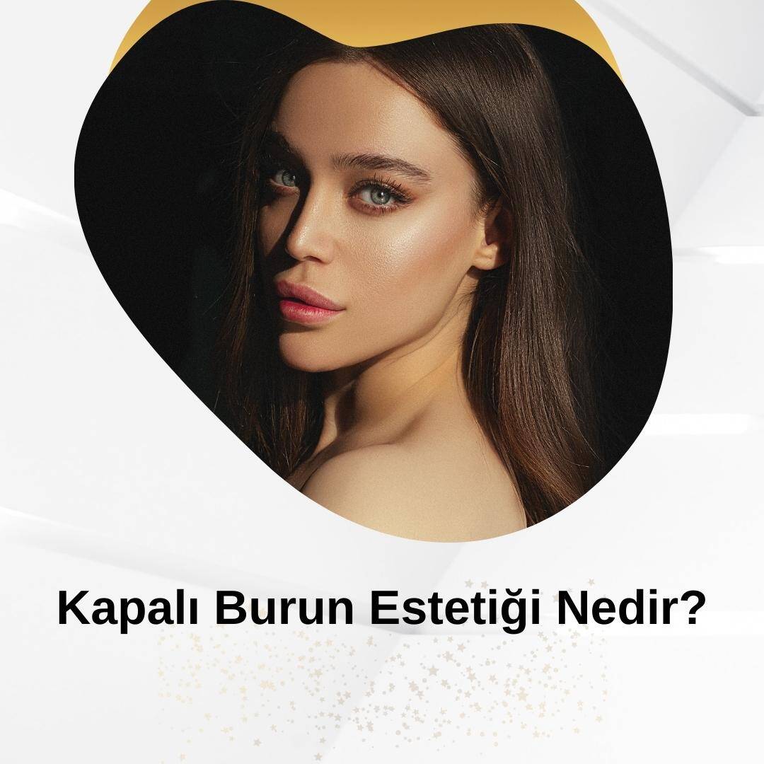 Kapalı Burun Estetiği Nedir