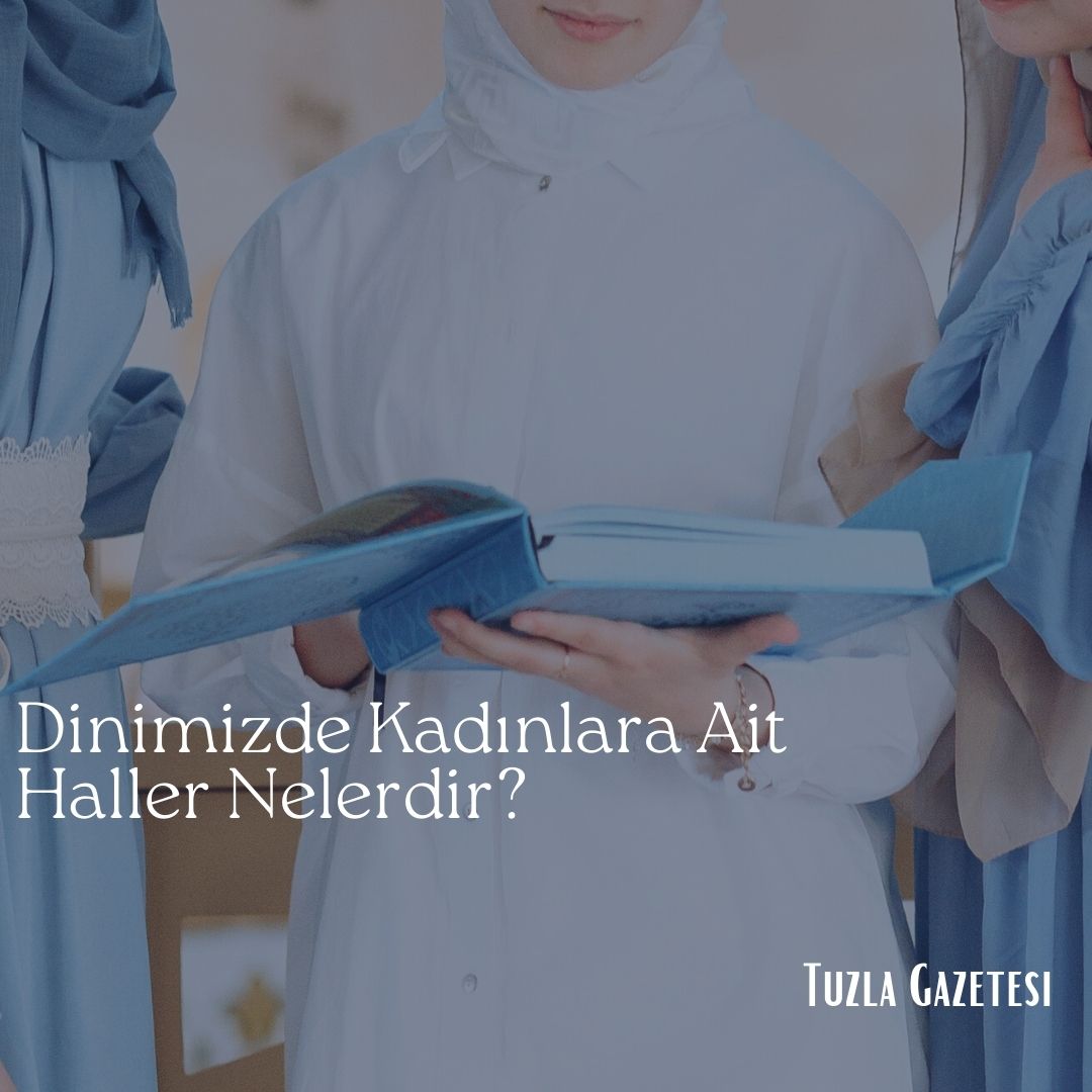 Dinimizde Kadınlara Ait Haller Nelerdir